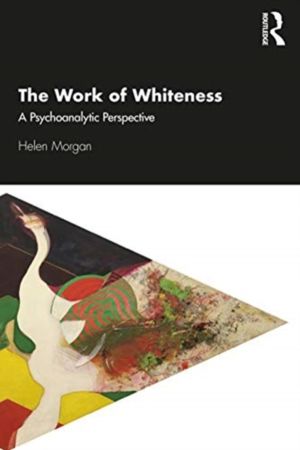 Work of Whiteness - A Psychoanalytic Perspective