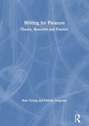 Writing for Pleasure - Theory, Research and Practice