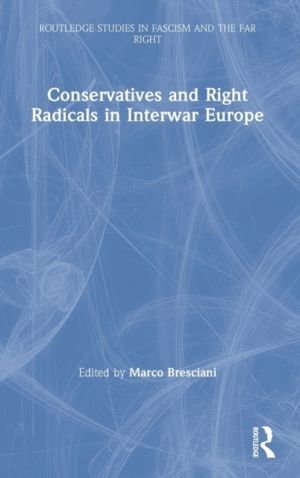 Conservatives and Right Radicals in Interwar Europe