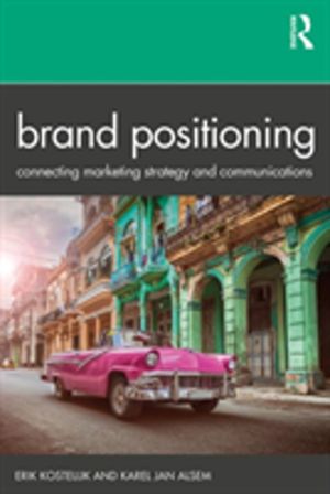Brand Positioning - Connecting Marketing Strategy and Communications