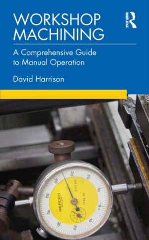 Workshop Machining - A Comprehensive Guide to Manual Operation