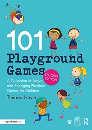 101 Playground Games - A Collection of Active and Engaging Playtime Games f