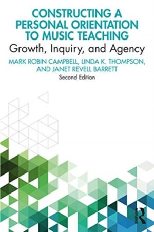 Constructing a Personal Orientation to Music Teaching - Growth, Inquiry, an