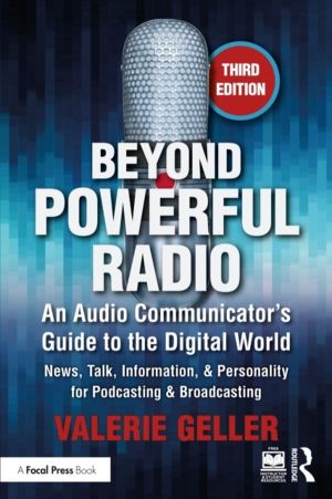 Beyond Powerful Radio - An Audio CommunicatorÔÇÖs Guide to the Digital Worl