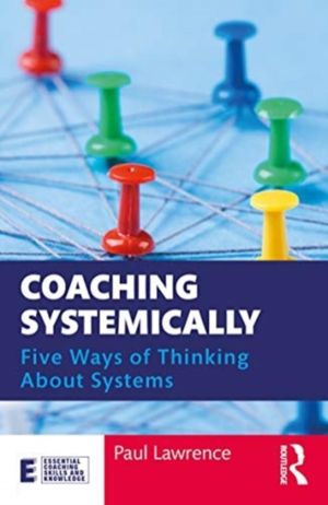 Coaching Systemically - Five Ways of Thinking About Systems