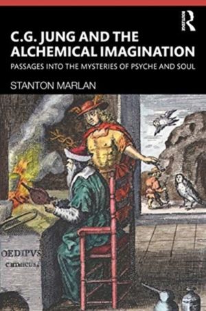 C. G. Jung and the Alchemical Imagination - Passages into the Mysteries of