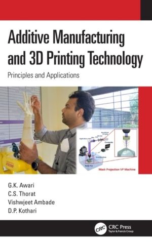 Additive Manufacturing and 3D Printing Technology - Principles and Applicat