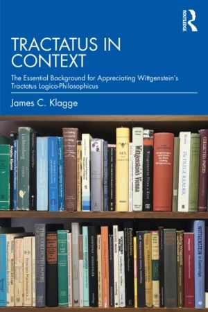Tractatus in Context - The Essential Background for Appreciating Wittgenste