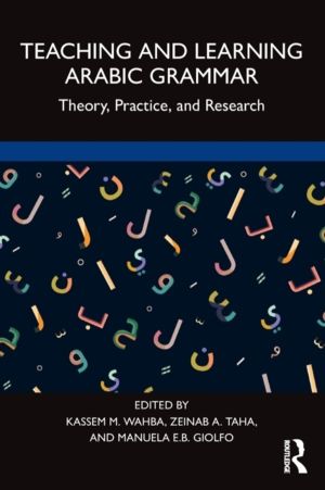 Teaching and Learning Arabic Grammar - Theory, Practice, and Research