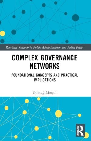 Complex Governance Networks - Foundational Concepts and Practical Implicati