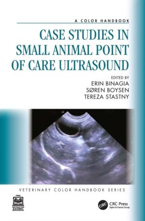 Case Studies in Small Animal Point of Care Ultrasound - A Color Handbook
