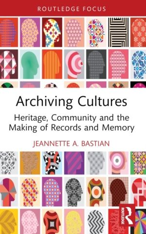 Archiving Cultures - Heritage, community and the making of records and memo