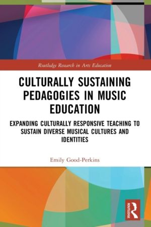 Culturally Sustaining Pedagogies in Music Education - Expanding Culturally