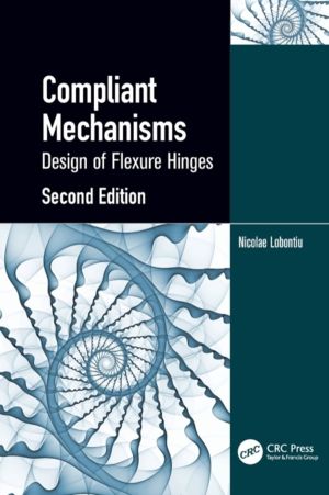 Compliant Mechanisms - Design of Flexure Hinges