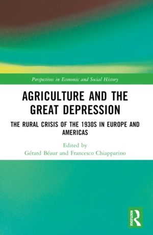 Agriculture and the Great Depression - The Rural Crisis of the 1930s in Eur