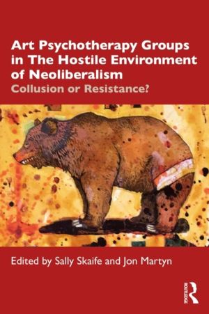 Art Psychotherapy Groups in The Hostile Environment of Neoliberalism - Coll