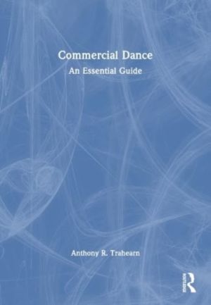 Commercial Dance - An Essential Guide