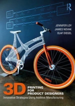 3D Printing for Product Designers - Innovative Strategies Using Additive Ma