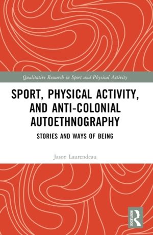 Sport, Physical Activity, and Anti-Colonial Autoethnography - Stories and W