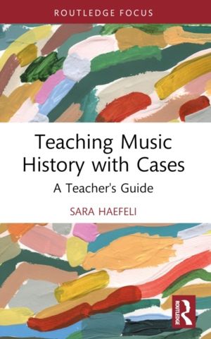 Teaching Music History with Cases - A Teacher's Guide