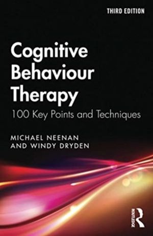 Cognitive Behaviour Therapy - 100 Key Points and Techniques