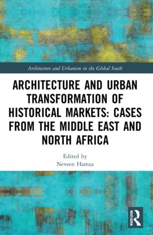 Architecture and Urban Transformation of Historical Markets: Cases from the