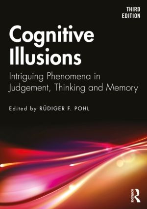 Cognitive Illusions - Intriguing Phenomena in Thinking, Judgment, and Memor