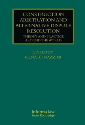 Construction Arbitration and Alternative Dispute Resolution - Theory and Pr