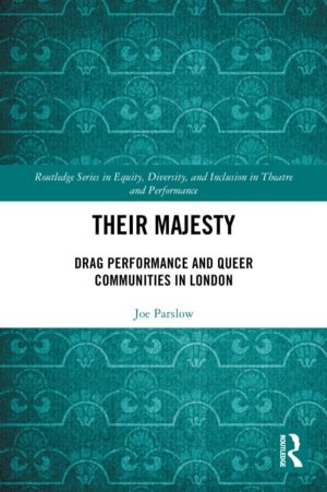 Their Majesty - Drag Performance and Queer Communities in London