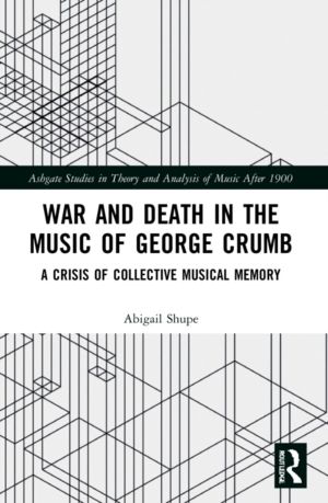 War and Death in the Music of George Crumb - A Crisis of Collective Memory