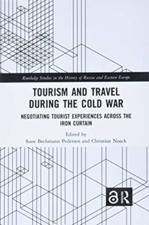 Tourism and Travel during the Cold War - Negotiating Tourist Experiences ac
