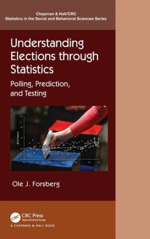 Understanding Elections through Statistics - Polling, Prediction, and Testi
