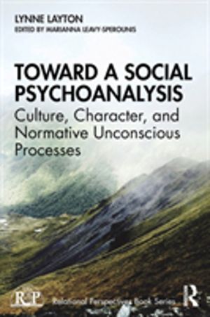 Toward a Social Psychoanalysis - Culture, Character, and Normative Unconsci