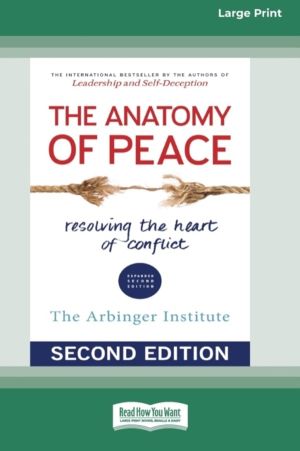 Anatomy of Peace (Second Edition) - Resolving the Heart of Conflict (16pt L