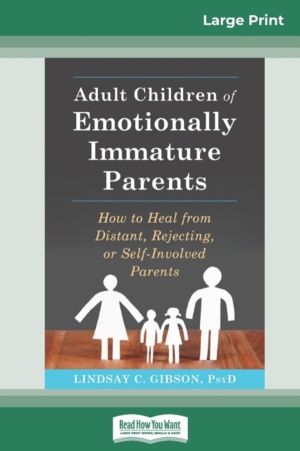 Adult Children of Emotionally Immature Parents - How to Heal from Distant,