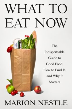 What to Eat Now - The Indispensable Guide to Good Food, How to Find It, and