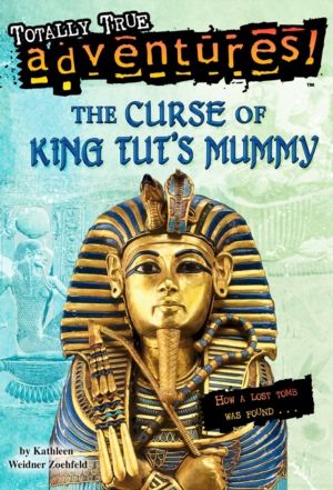 Curse of King Tut's Mummy (Totally True Adventures) - How a Lost Tomb Was F