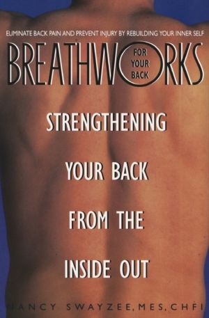 Breathworks Your Back - Strengthening Your Back From the Inside Out