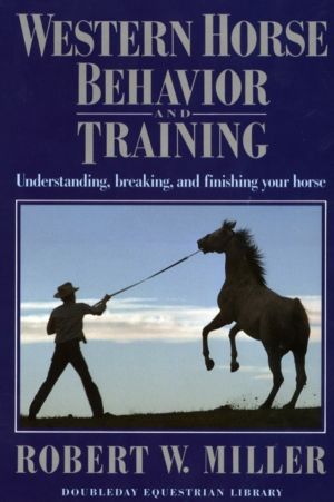 Western Horse Behavior and Training - Understanding, Breaking, and Finishin
