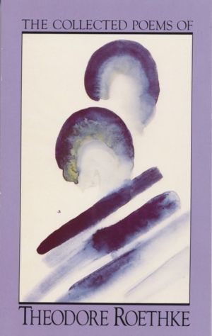 Collected poems of theodore roethke