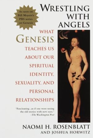 Wrestling With Angels - What Genesis Teaches Us About Our Spiritual Identit