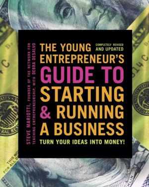 Young Entrepreneur's Guide to Starting and Running a Business - Turn Your I