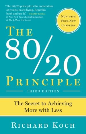 80/20 Principle, Expanded and Updated - The Secret to Achieving More with L