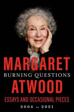 Burning Questions - Essays and Occasional Pieces, 2004 to 2021