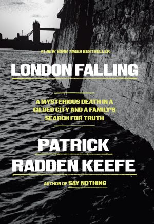 London Falling: A Mysterious Death in a Gilded City and a Family's Search for Truth