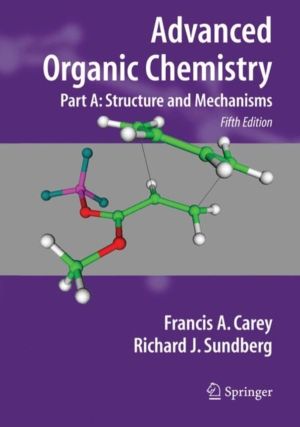 Advanced Organic Chemistry - Part A: Structure and Mechanisms