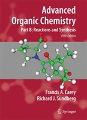 Advanced Organic Chemistry - Part B: Reaction and Synthesis