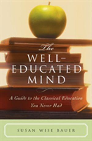 Well-Educated Mind - A Guide to the Classical Education You Never Had