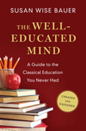 Well-Educated Mind - A Guide to the Classical Education You Never Had