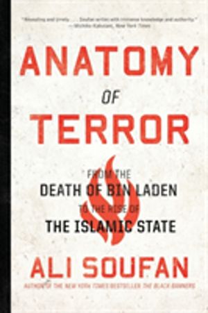 Anatomy of Terror - From the Death of bin Laden to the Rise of the Islamic